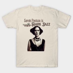 Sarah Paulson is Dark Jazz T-Shirt